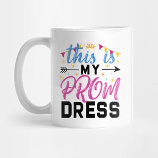 This Is My Prom Dress Mug